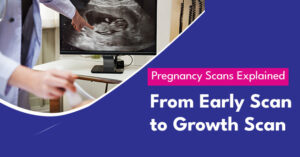 Pregnancy Scans Explained From Early Scan to Growth Scan