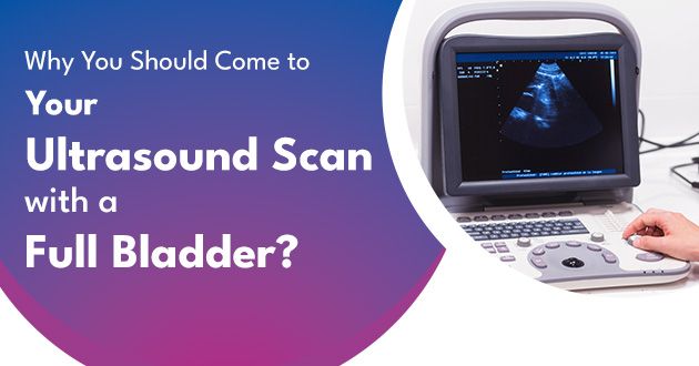 Why You Should Come to Your Ultrasound Scan with a Full Bladder