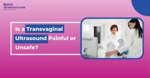 Is a Transvaginal Ultrasound Painful or Unsafe