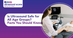 Is Ultrasound Safe for All Age Groups Facts You Should Know