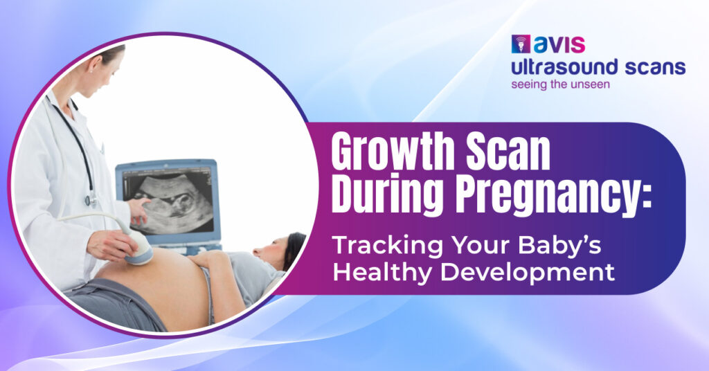 Growth Scan During Pregnancy Tracking Your Baby’s Healthy Development