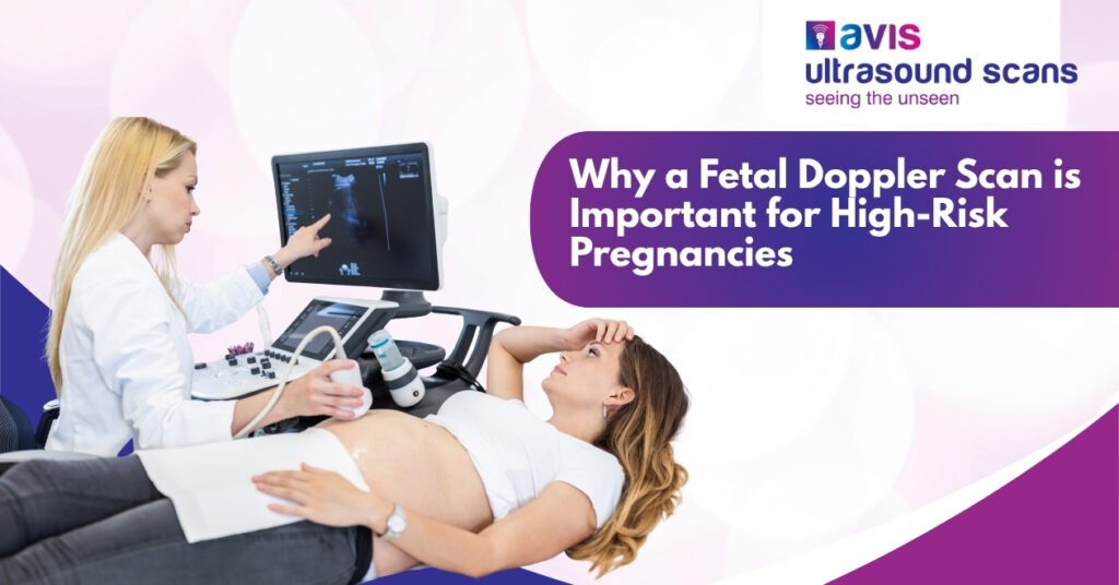 Why a Fetal Doppler Scan Is Important for High-Risk Pregnancies